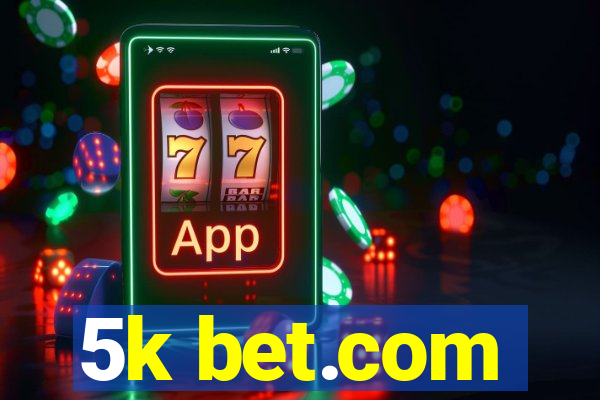 5k bet.com